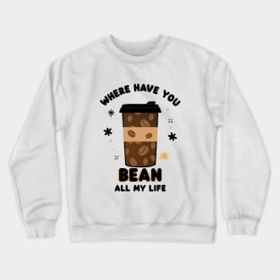 COFFEE Bean Coffee Drinker Crewneck Sweatshirt